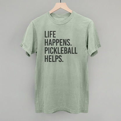 Life Happens Pickleball Helps - Pickleball Twist!