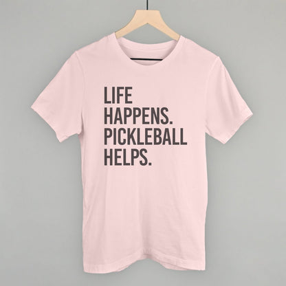 Life Happens Pickleball Helps - Pickleball Twist!