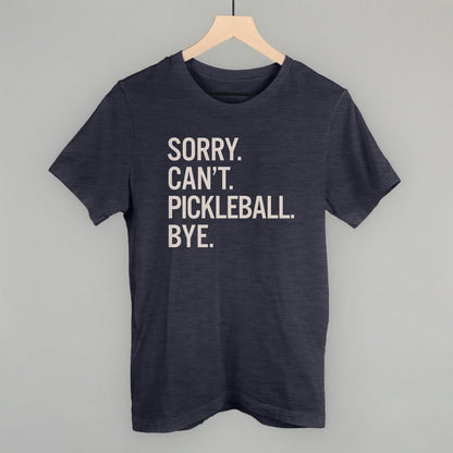 Sorry Can't Pickleball Bye - Pickleball Twist!