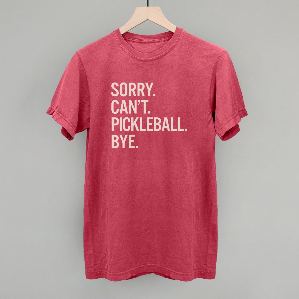 Sorry Can't Pickleball Bye - Pickleball Twist!