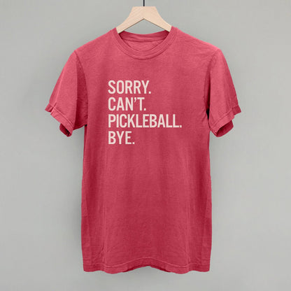 Sorry Can't Pickleball Bye - Pickleball Twist!