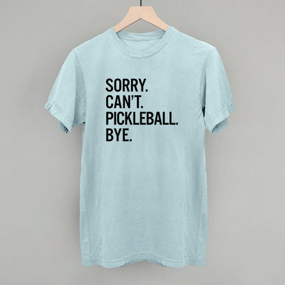 Sorry Can't Pickleball Bye - Pickleball Twist!