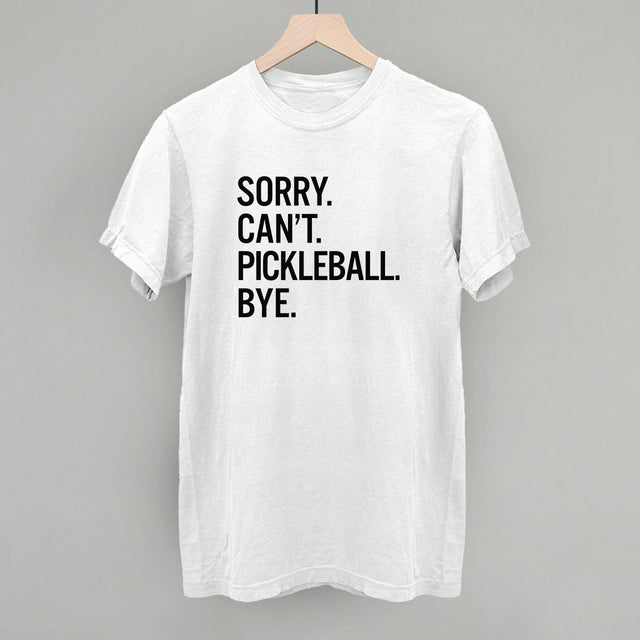 Sorry Can't Pickleball Bye - Pickleball Twist®!