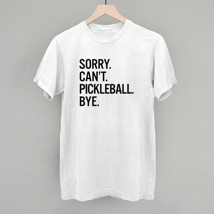 Sorry Can't Pickleball Bye - Pickleball Twist®!