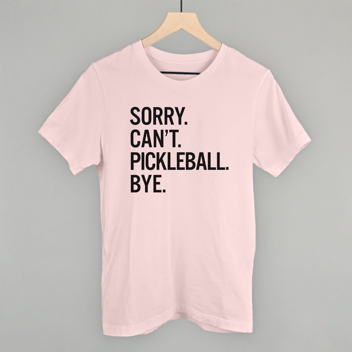 Sorry Can't Pickleball Bye - Pickleball Twist!