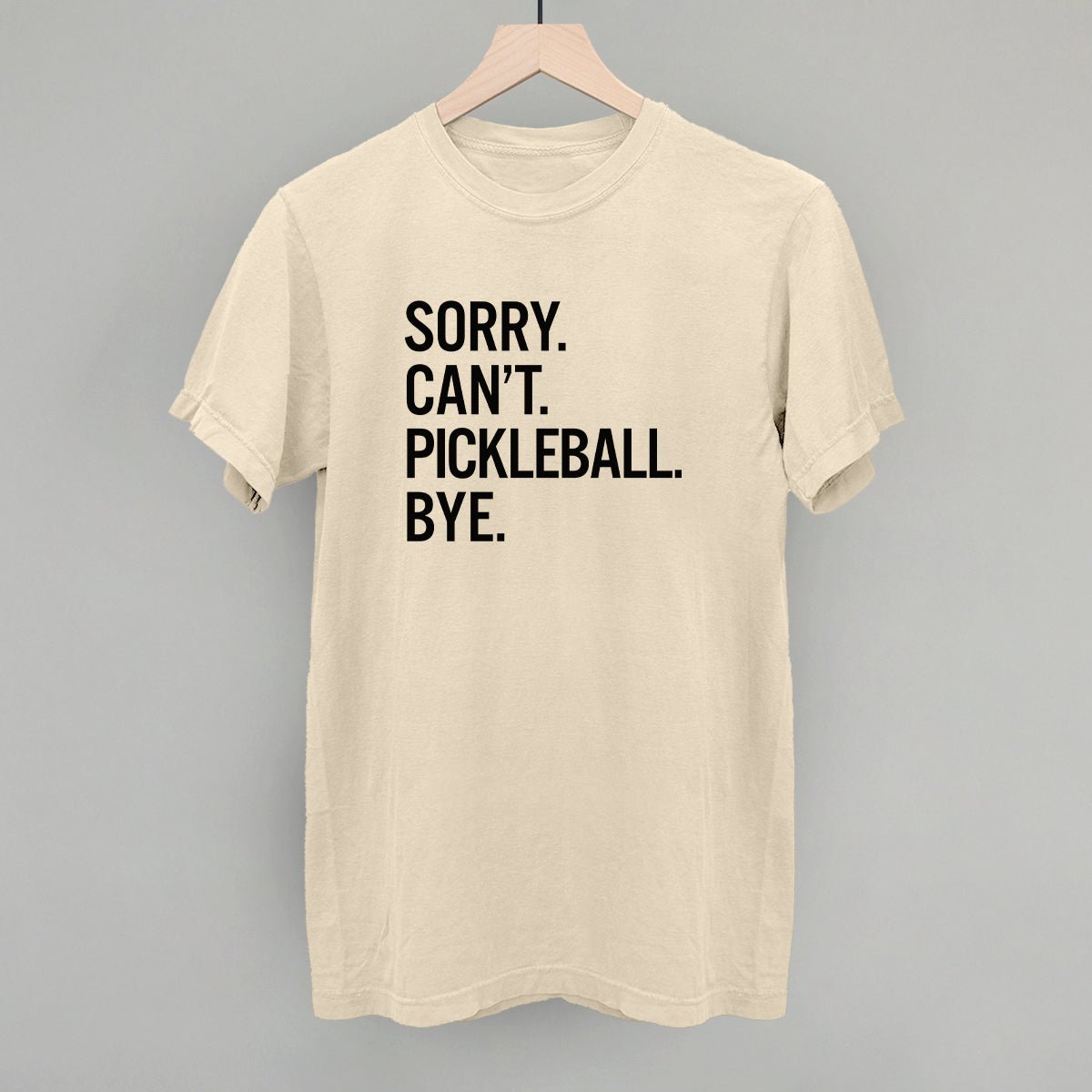Sorry Can't Pickleball Bye - Pickleball Twist!