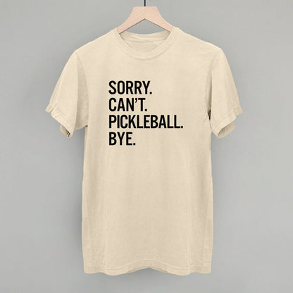 Sorry Can't Pickleball Bye - Pickleball Twist!